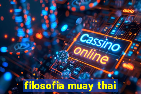 filosofia muay thai